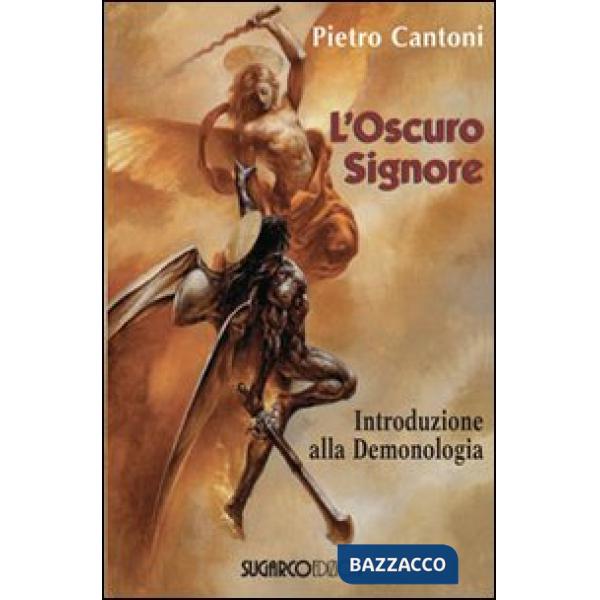 Oscuro signore. Introduzione alla demonologia (L')