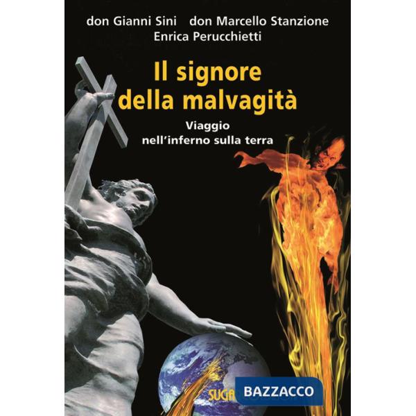 Signore della malvagità. Viaggio nell'inferno sulla terra (Il)