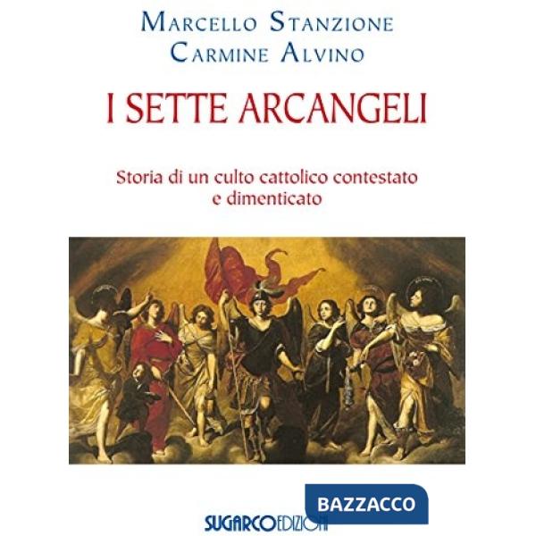 Sette arcangeli. Storia di un culto cattolico contestato e dimenticato (I)