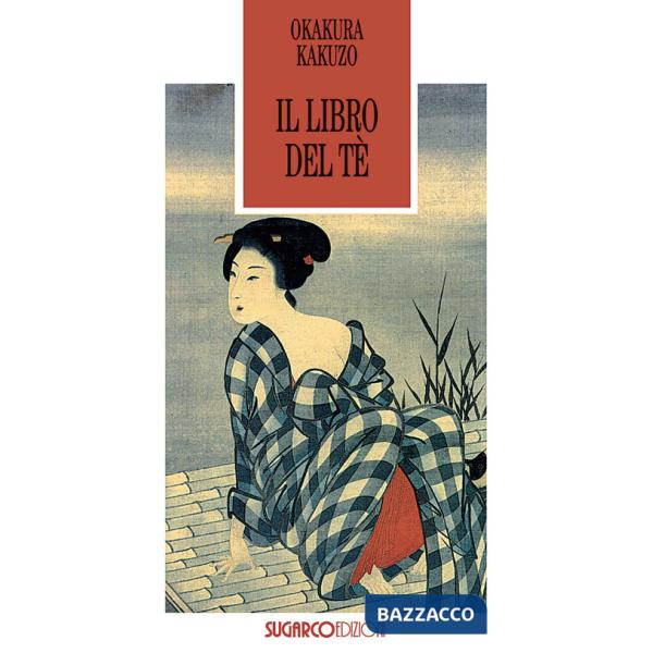 Libro del tè. Lo Zen e il sorriso del filosofo (Il)