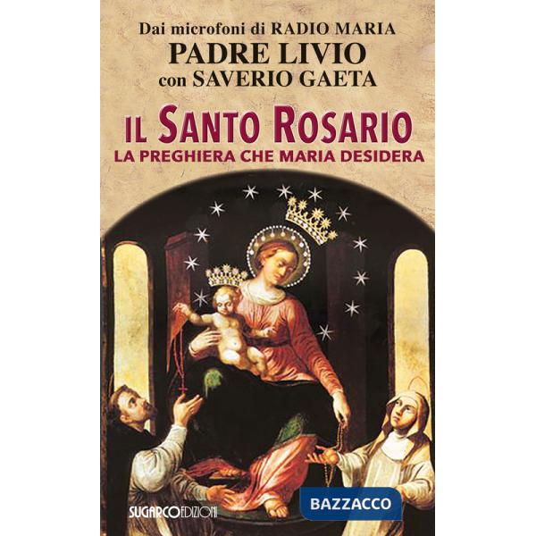 Santo Rosario. La preghiera che Maria desidera (Il)