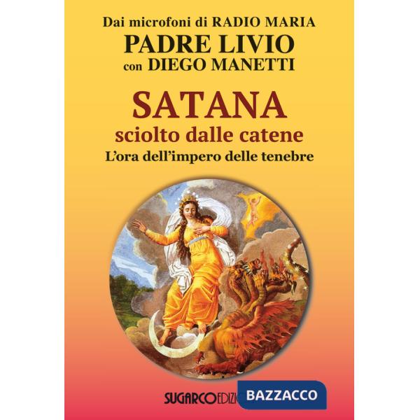 Satana sciolto dalle catene. L'ora dell'impero delle tenebre