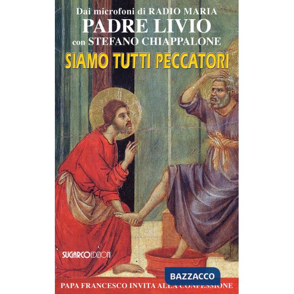 Siamo tutti peccatori. Papa Francesco invita alla confessione