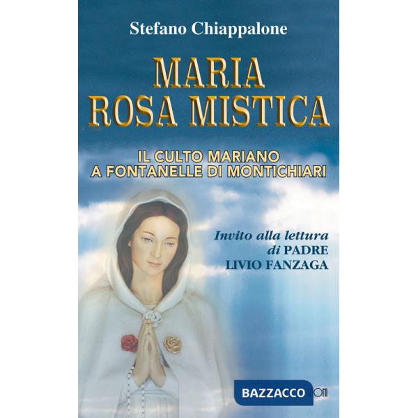 Maria Rosa Mistica. Il culto mariano a Fontanelle di Montichiari