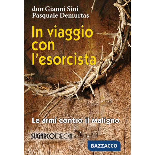In viaggio con l'esorcista. Le armi contro il maligno