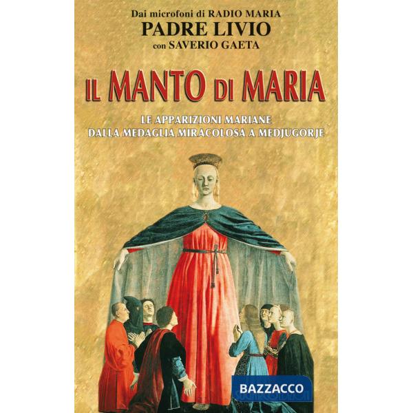 Manto di Maria. Le apparizioni mariane dalla medaglia miracolosa a Medjugorje (Il)