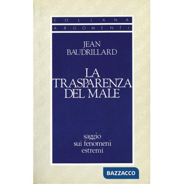 Trasparenza del male. Saggio sui fenomeni estremi (La)