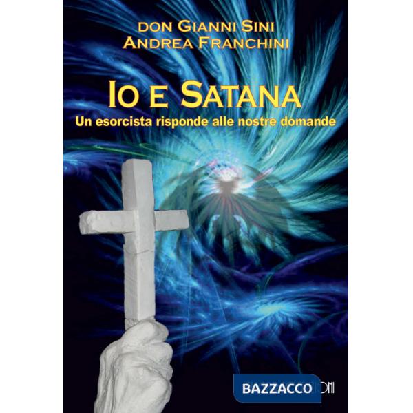 Io e satana. Un esorcista risponde alle vostre domande