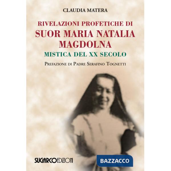 Rivelazioni profetiche di suor Maria Natalia Magdolna. Mistica del XX secolo