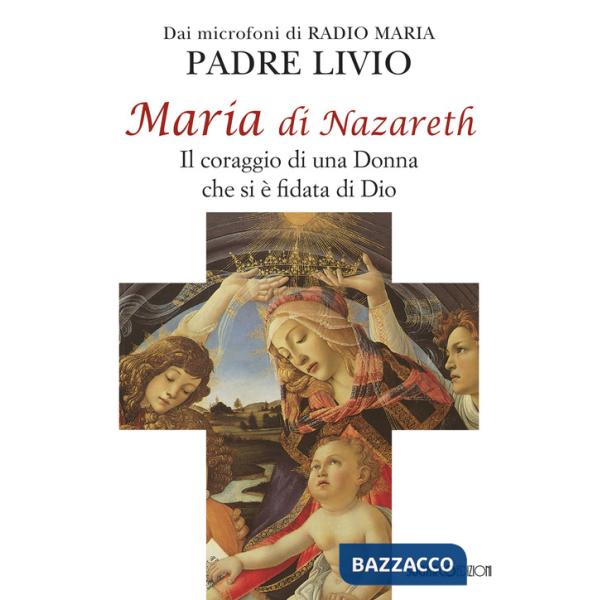 Maria di Nazareth. Il coraggio di una donna che si è fidata di Dio