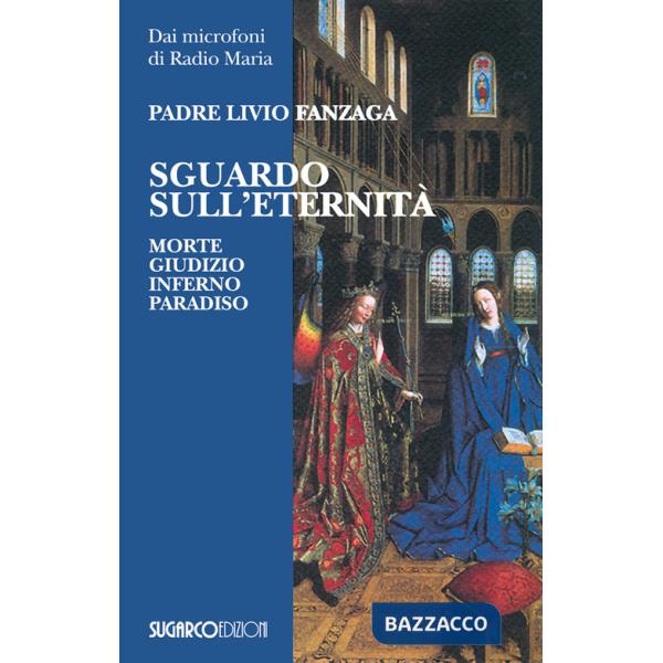 Sguardo sull'eternità. Morte, giudizio, inferno e paradiso