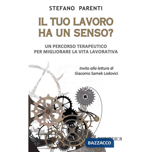 Tuo lavoro ha un senso? Un percorso terapeutico per migliorare la vita lavorativa (Il)