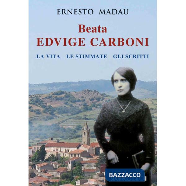 Beata Edvige Carboni. La vita, le stimmate, gli scritti