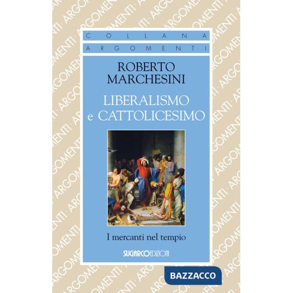 Liberalismo e cattolicesimo. I mercanti nel tempio
