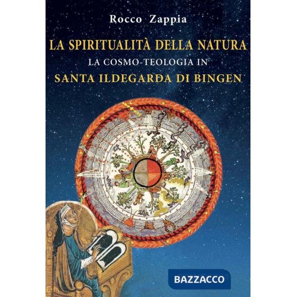 Spiritualità della natura. La cosmo-teologia in Santa Ildegarda di Bingen (La)