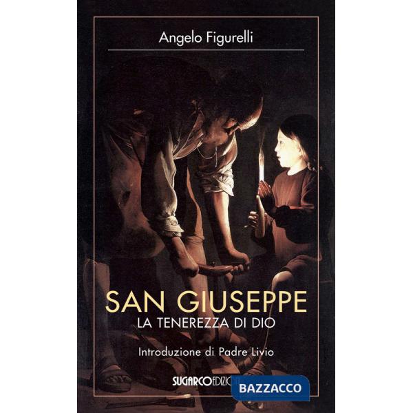 San Giuseppe. La tenerezza di Dio