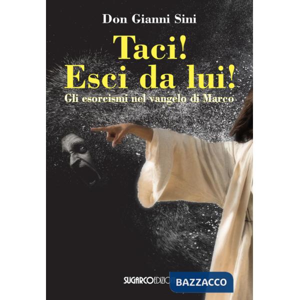 Taci! Esci da lui! Gli esorcismi nel Vangelo di Marco