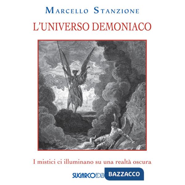 Universo demoniaco. I mistici ci illuminano su una realtà oscura (L')