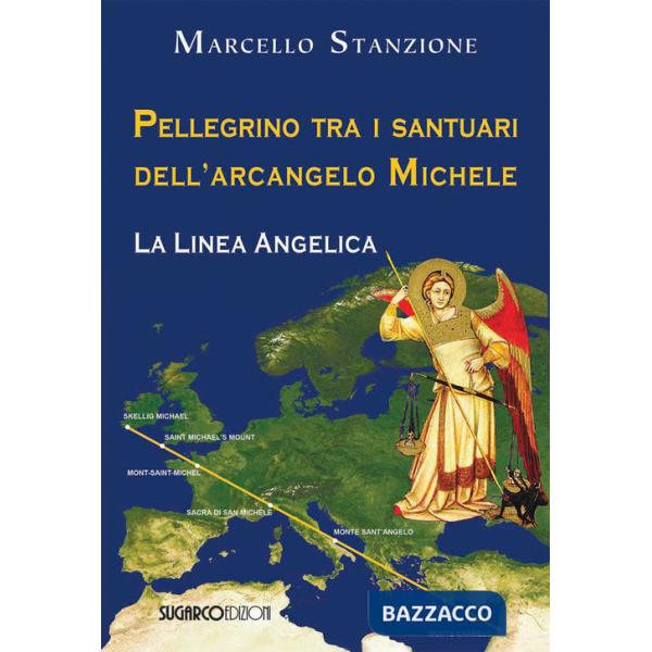 Pellegrino tra i santuari dell'arcangelo Michele. La linea angelica