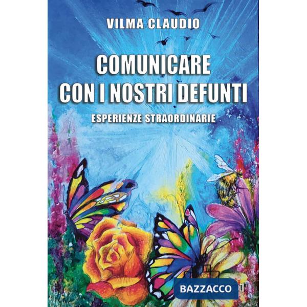 Comunicare con i nostri defunti. Esperienze straordinarie