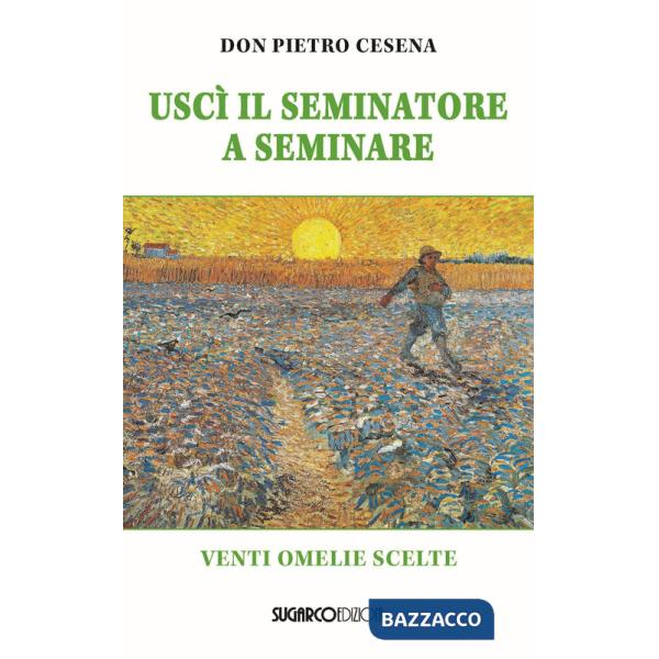Uscì il seminatore. Venti omelie scelte