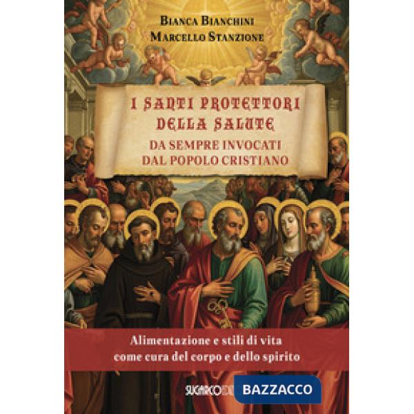 Santi protettori della salute da sempre invocati dal popolo cristiano. Alimentazione e stili di vita come cura del corpo e dello