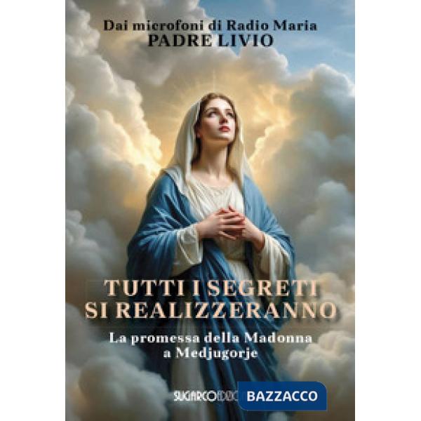 Tutti i segreti si realizzeranno. La promessa della Madonna a Medjugorje