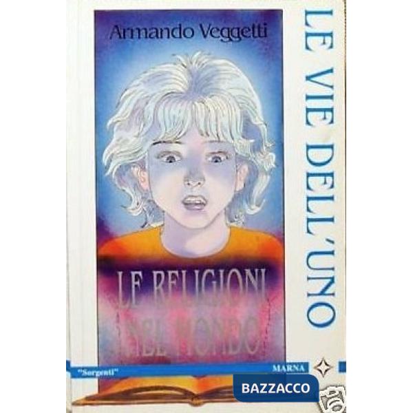Vie dell'Uno. Le religioni del mondo (Le)