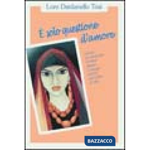 È solo questione d'amore. Come riconoscere l'uomo giusto e stargli vicino tutta la vita