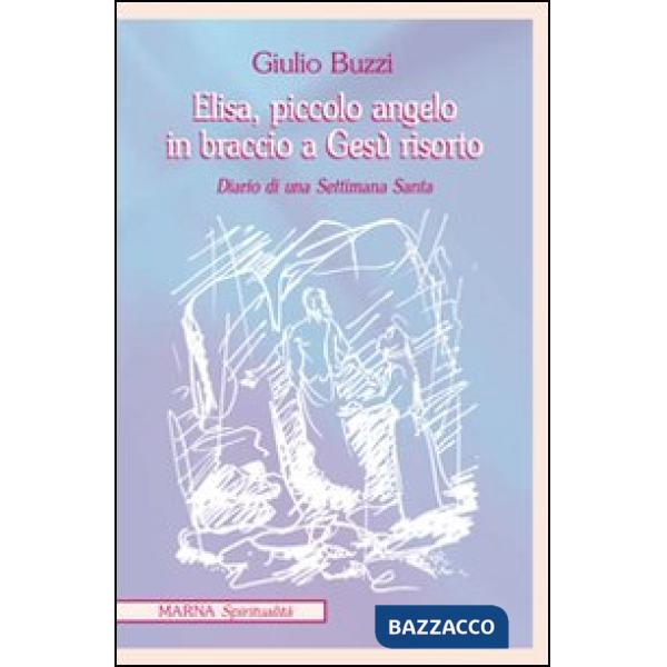 Elisa piccolo angelo in braccio a Gesù risorto