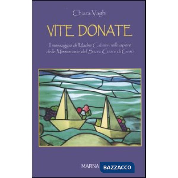 Vite donate. Il messaggio di Madre Cabrini nelle opere delle Missionarie del Sacro Cuore di Gesù