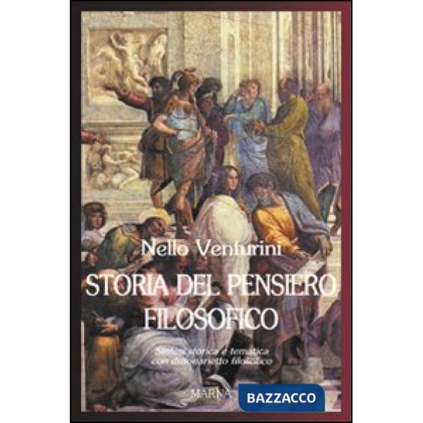Storia del pensiero filosofico. Sintesi storica e tematica con dizionarietto filosofico