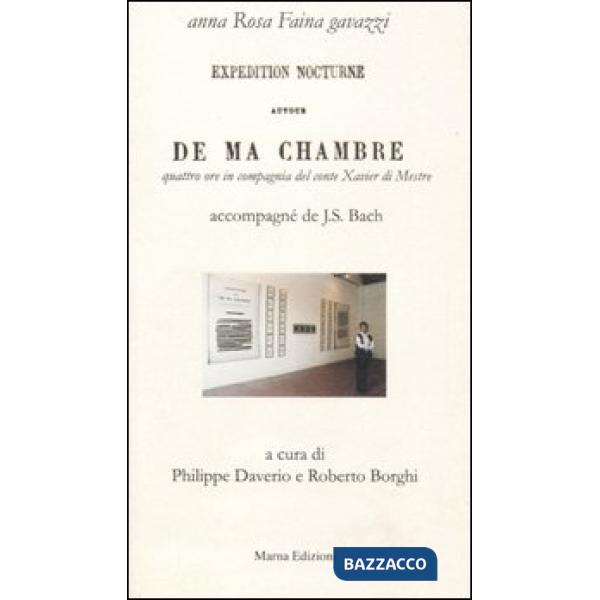 Expedition nocturne autour de ma chambre. Quattro ore in compagnia del conte Xavier di Mestre. Testo francese a fronte. Ediz. nu