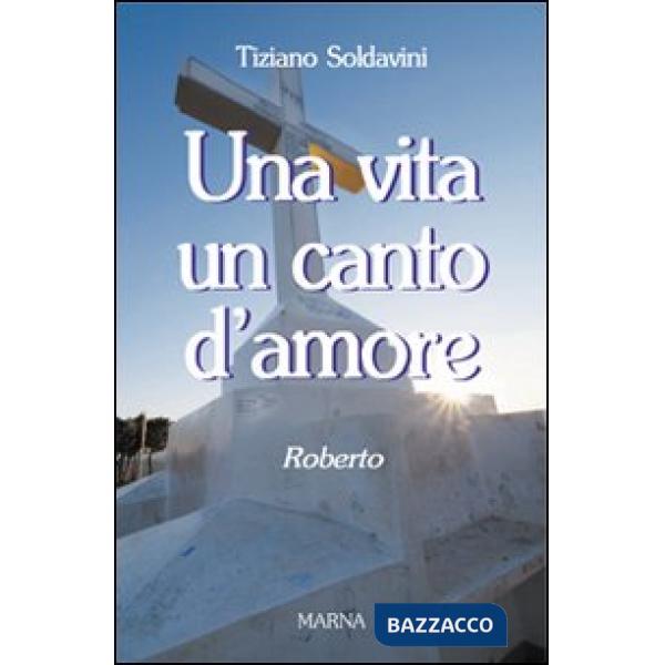 Vita un canto d'amore. Roberto (Una)