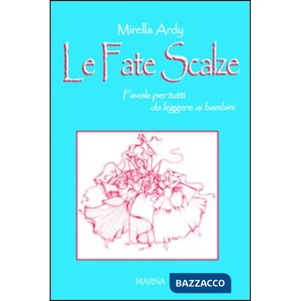 Fate scalze. Favole per nonni da leggere ai bambini (Le)