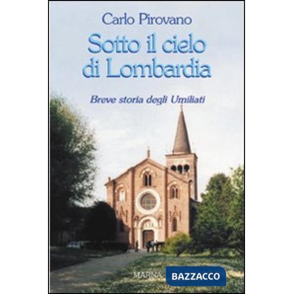 Sotto il cielo di Lombardia. Breve storia degli Umiliati