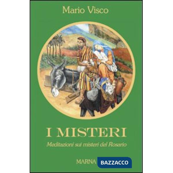 Misteri. Meditazioni sui misteri del rosario (I)