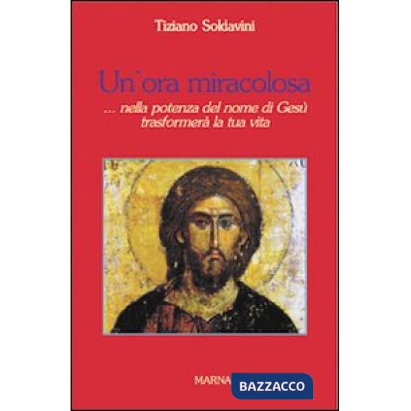 Ora miracolosa... nella potenza del nome di Gesù trasformerà la tua vita (Un')