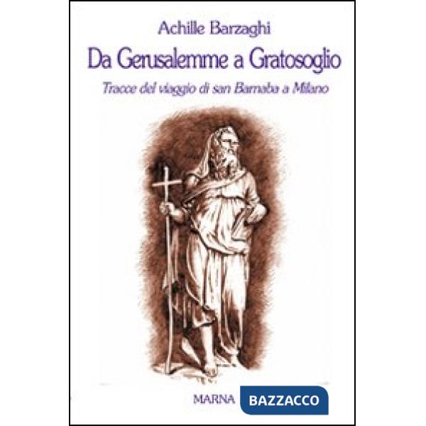 Da Gerusalemme a Gratosoglio. Tracce del viaggio di san Barnaba a Milano