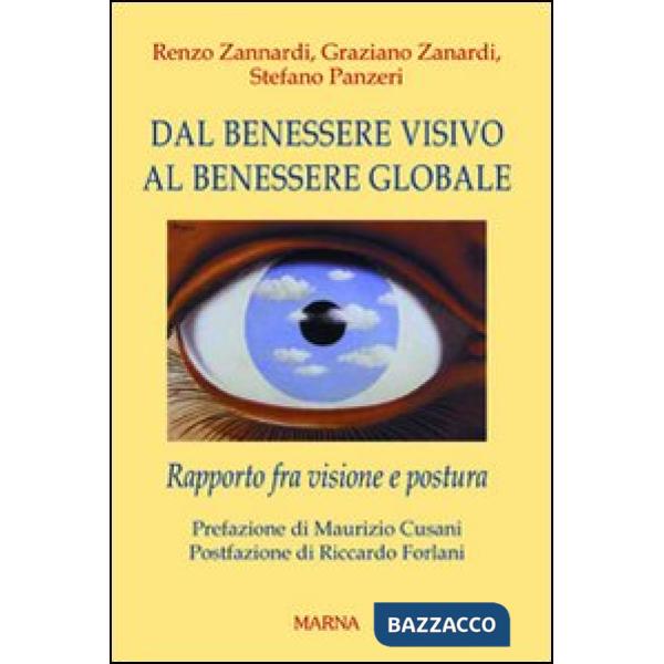Dal benessere visivo al benessere globale. Rapporto fra visione e postura. Ediz. illustrata