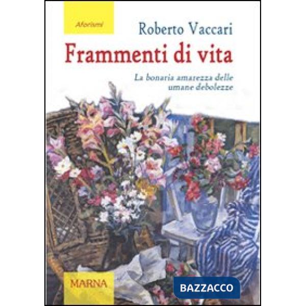 Frammenti di vita. La bonaria amarezza delle umane debolezze