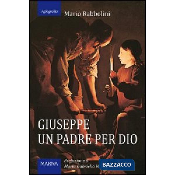Giuseppe, un padre per Dio