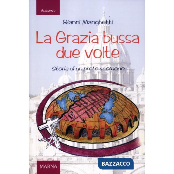 Grazia bussa due volte. Storia di un prete scomodo (La)