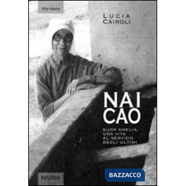 Nai cao. Suor Amelia, una vita al servizio degli ultimi