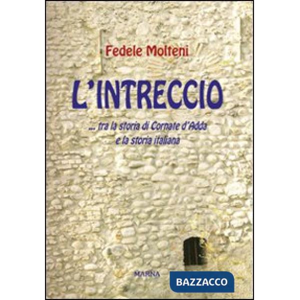 Intreccio... tra la storia di Cornate d'Adda e la storia italiana (L')