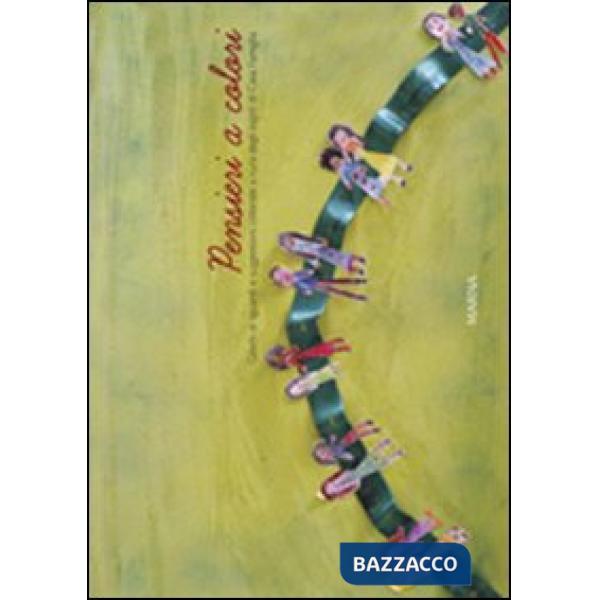 Pensieri a colori. Giochi di sguardi e suggestioni colorate a cura degli Ospiti di Casa Famiglia. Ediz. illustrata