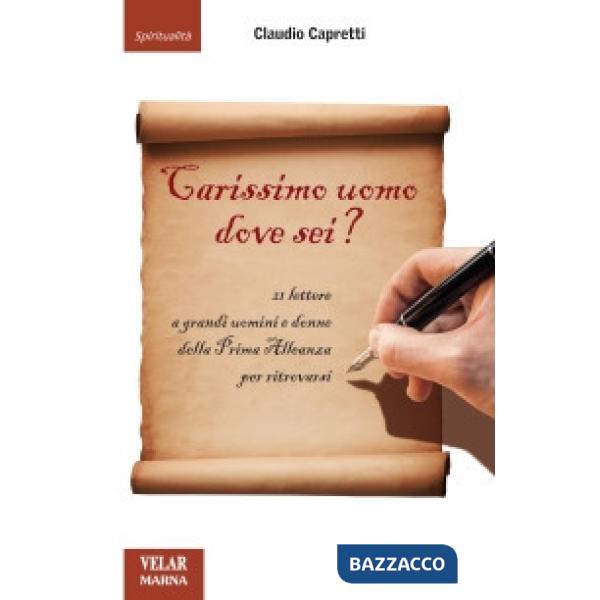 Carissimo uomo dove sei?