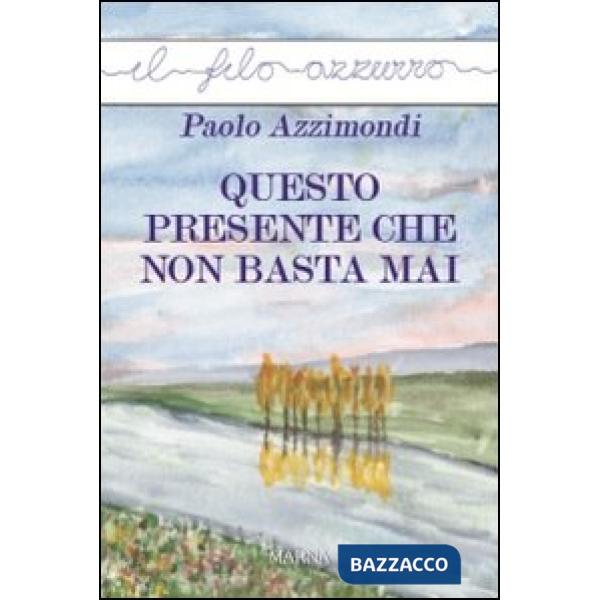 Questo presente che non basta mai