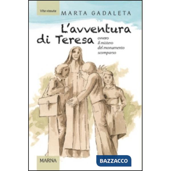 Avventura di Teresa. Ovvero il mistero del monumento scomparso (L')