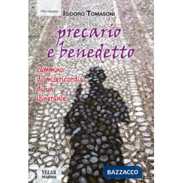 Precario e benedetto. Cammino di misericordia di un itinerante